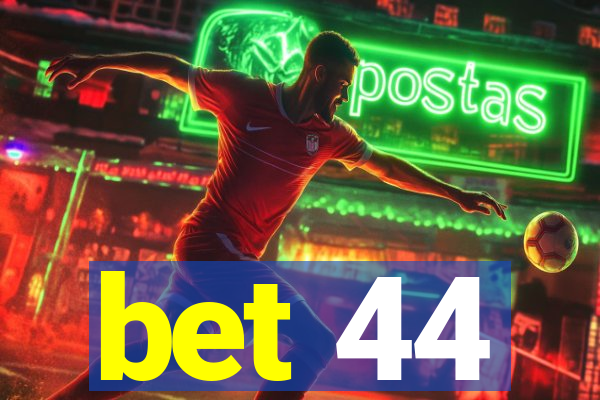 bet 44